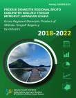 Produk Domestik Regional Bruto Kabupaten Maluku Tengah Menurut Lapangan Usaha 2018-2022